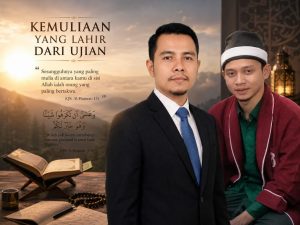 Kemuliaan yang Lahir dari Ujian: Jalan Spiritual Menemukan Makna Kehidupan Menurut Al-Qur’an dan Sunnah